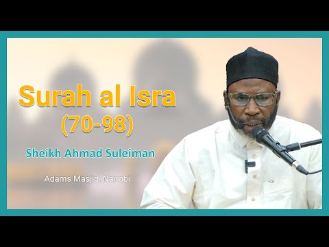 Surah al Israa (70-98) | Sheikh Ahmad Suleiman