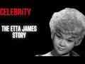 Celebrity Underrated The Etta James Story