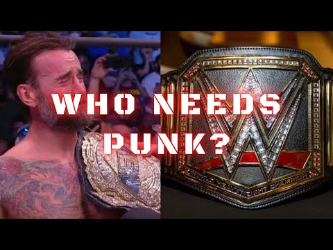 Who Needs CM PUNK? - The State of WWE & AEW