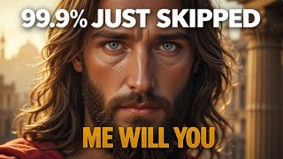 99% Just Skipped Me Will You ? God's Massage For You Today || DON'T IGNORE GOD'S MESSAGE TODAY
