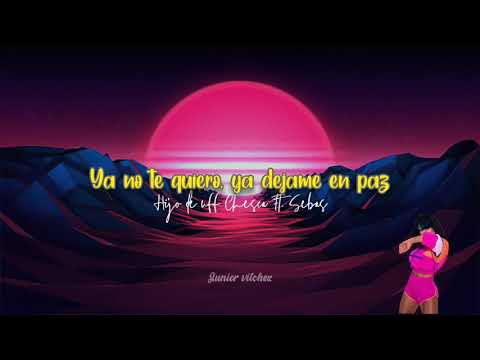 Hijo de Uff - Chesca Ft. Sebas / Letra