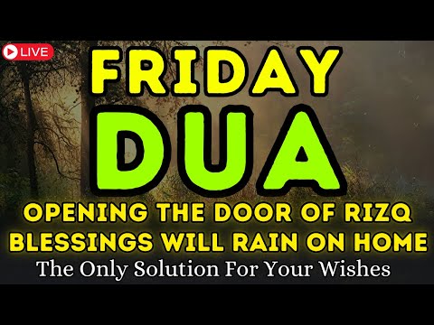 POWERFUL FRIDAY DUA - Blessings Will Rain On Home - THIS BEAUTIFUL DUA THE KEY TO SOLVE ALL PROBLEMS