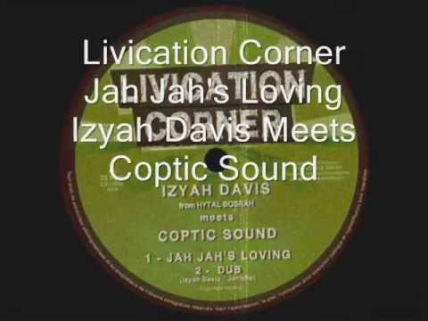 Jah Jah's Loving__Dub-Izyah Davis Mts. Coptic sound (Livication Corner)