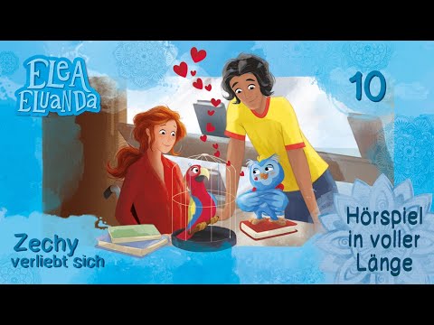 Elea Eluanda - Zechy verliebt sich (Folge 10) | Hörspiel in VOLLER LÄNGE