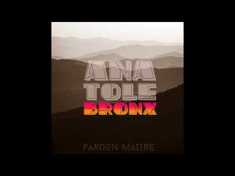 ANATOLE BRONX - PARDON MAITRE