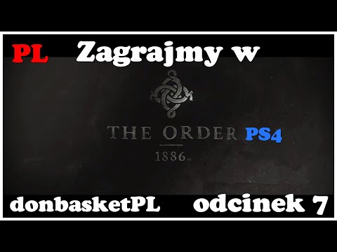 Zagrajmy w The Order 1886 PL PS4 odcinek 7.