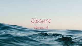 Maroon 5 - Closure