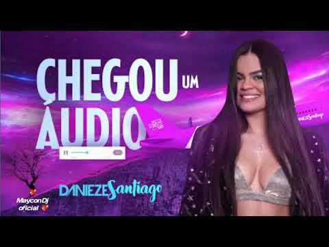 CHEGOU  UM AUDIO - DANIEZE SANTIAGO - ( FORRÓ ROMÂNTICO ATUALIZADO)@maycondjoficial