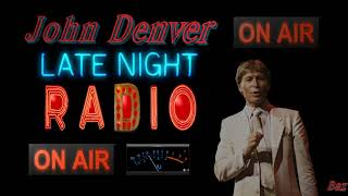 John Denver ~ Late Night Radio ~ Baz