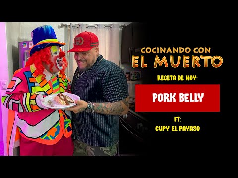 Cocinando con El Muerto Episodio #49 FT Cupy El Payaso - Pork Belly