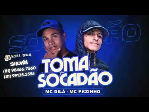 MC DILÁ , MC PKZINHO - TOMA SOCADÃO