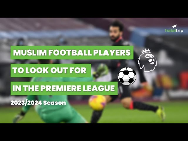 Top Muslim Football Players in the English Premier League 2023/24
