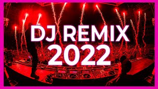 DJ REMIX SONGS MIX -  Mashups & Remixes Of Popular Songs 2022 | Club Music Party Dance Remix 2022