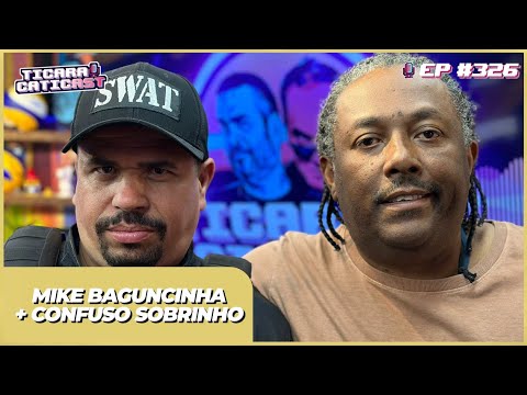 MIKE BAGUNCINHA E CONFUSO -  TICARACATICAST | EP 326
