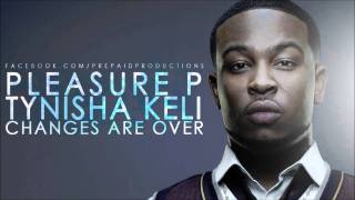 Pleasure P &amp; Tynisha Keli - Changes Are Over (2011)