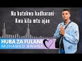 HUBA ZA FULANI ( Mohamed Bwana)