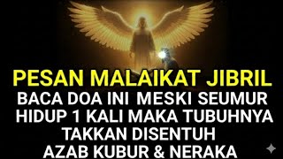 Download lagu Pesan Malaikat Jibril!! Baca Doa Ini 1X Meski Seumur Hidup, Tak Disentuh Azab Kubur dan Api Neraka mp3