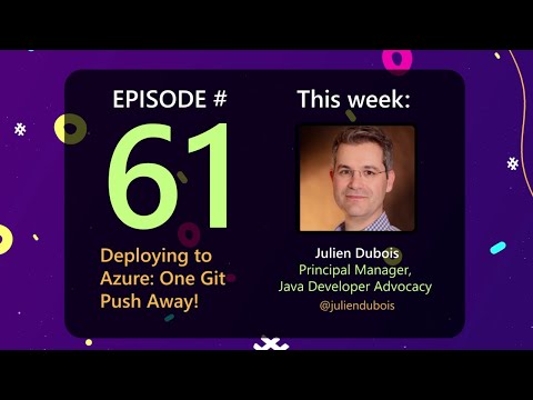 AzureFunBytes Episode 61 - Deploying to @Azure is one "git push" away with @juliendubois