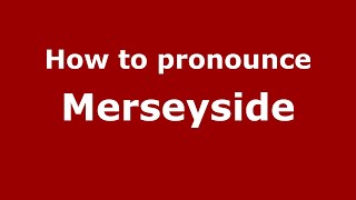 How to pronounce Merseyside