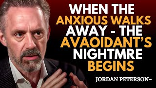 "When the Anxious Walks Away, the Avoidant's Worst Fear Comes True | Jordan Peterson Motivation"