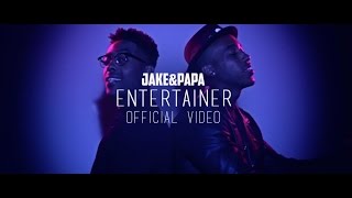 Jake&Papa - "Entertainer" (Official Video)