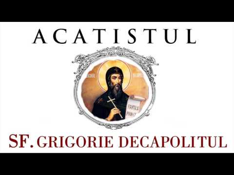ACATISTUL Sf. Cuv. Grigorie Decapolitul