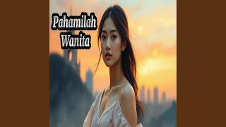 Download lagu Pahamilah Wanita mp3 Download lagu Pahamilah Wanita mp3