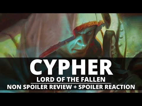 CYPHER LORD OF THE FALLEN - NON-SPOILER REVIEW & SPOILER DISCUSSION!
