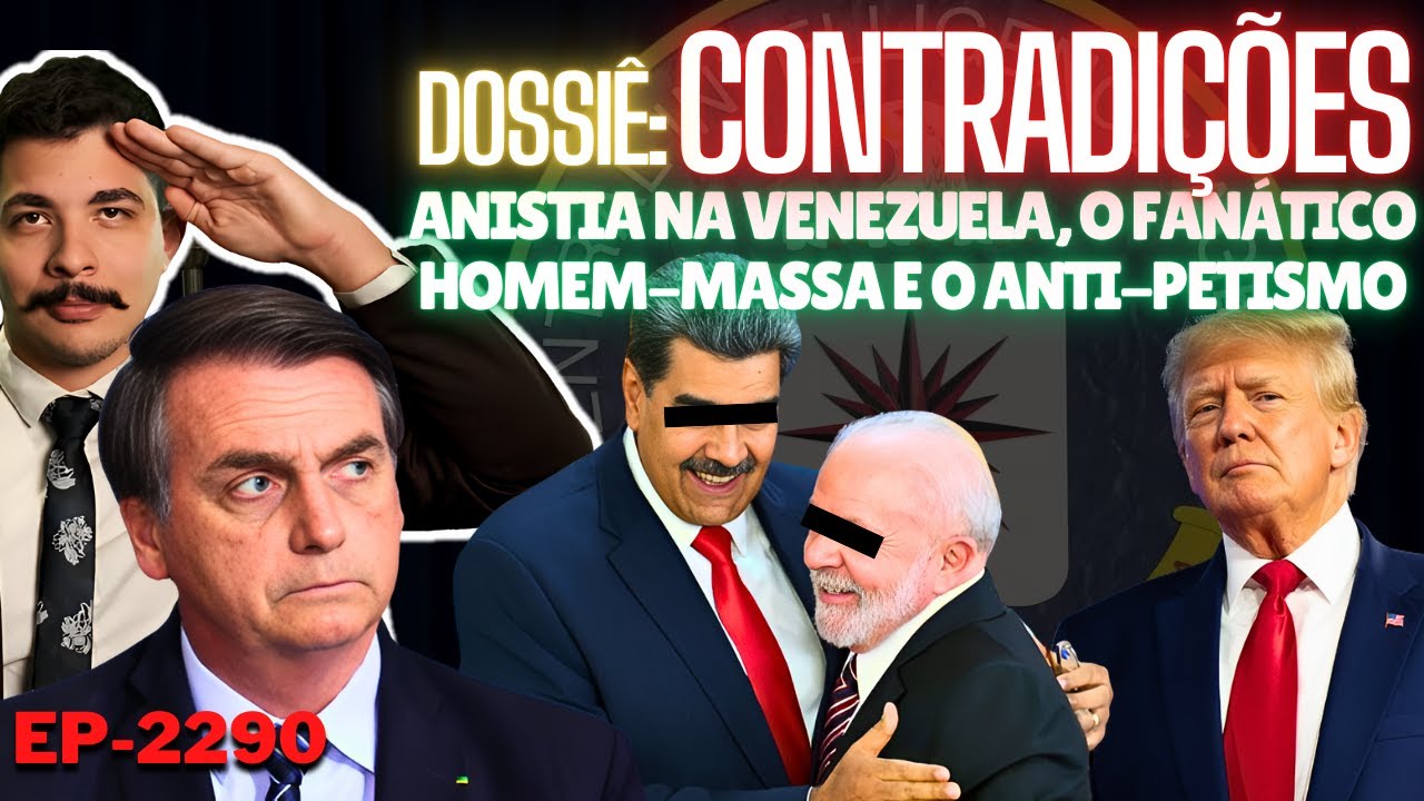 Dossiê: CONTRADIÇÕES - Anistia na Venezuela, o HOMEM-MASSA e Fanático e o Anti-Petismo Diferente