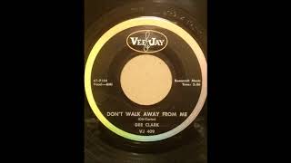 DEE CLARK ♪YOU'RE TELLING OUR SERETS♪DON'T WALK AWAY FROM ME♪