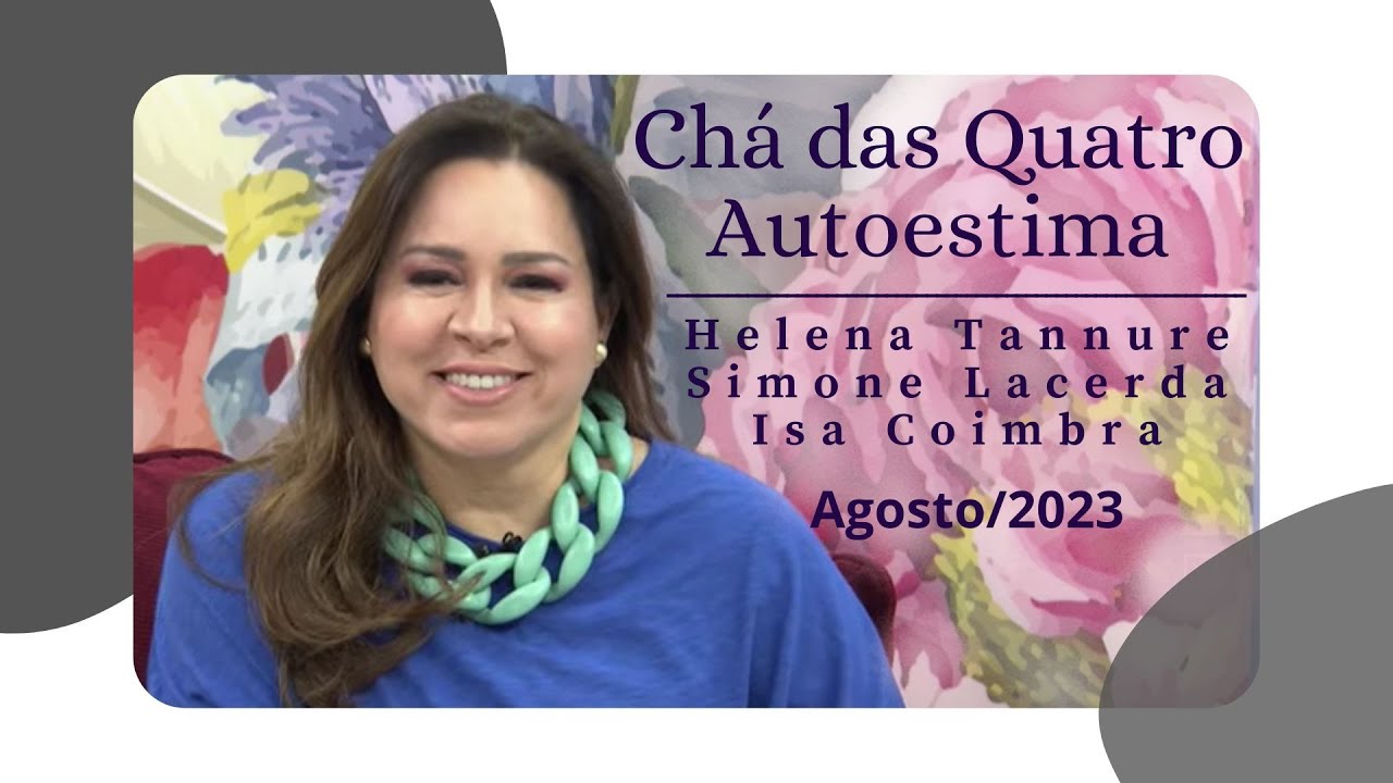 Helena Tannure - Chá das Quatro - Autoestima