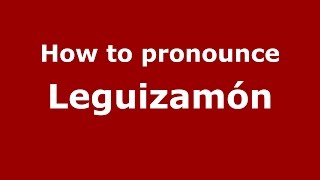 How to pronounce Leguizamón