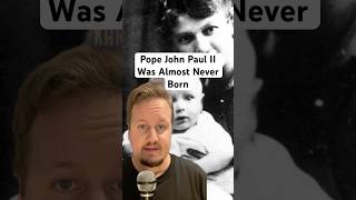 Pope John Paul II Was Almost Never Born