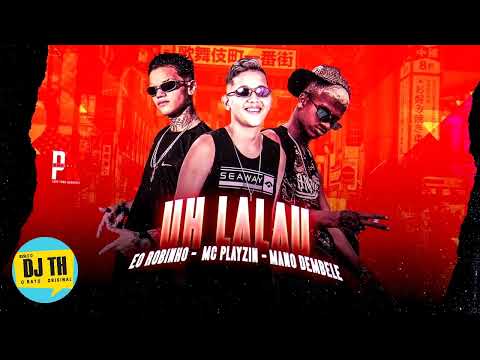 EO ROBINHO, MC PLAYZIN, MANO DEMBELE - UH LALAU