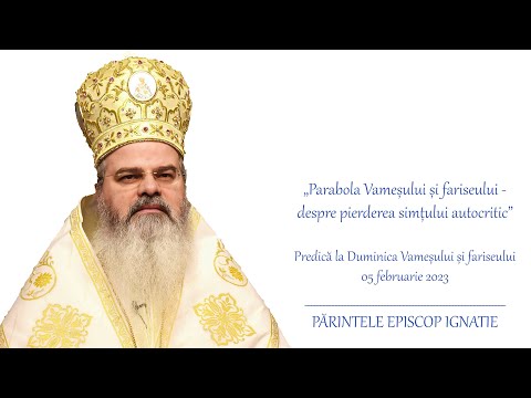 PS Ignatie: „Parabola vameșului și fariseului - despre pierderea simțului autocritic”