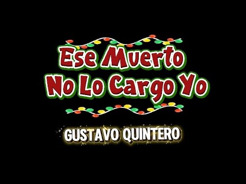 Cover de Ese Muerto No Lo Cargo Yo (Gustavo Quintero).