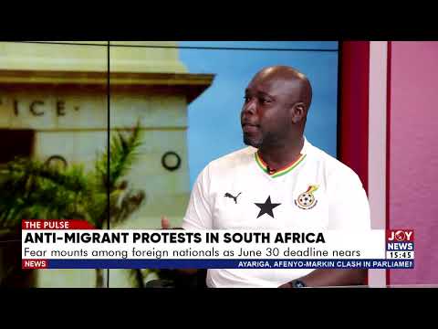 Anti-migrant protests in South Africa:Fear mounts among foreign nationals as June 30 deadlines nears