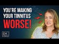 5 Things That Are Making Your Tinnitus LOUDER