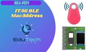 Curso de ESP32 iniciantes  - Localizador ITAG BLE Mac Address - Robtica Educacional Edutech Blocks