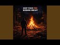 Keep Your Fire Burning Bright (V2)