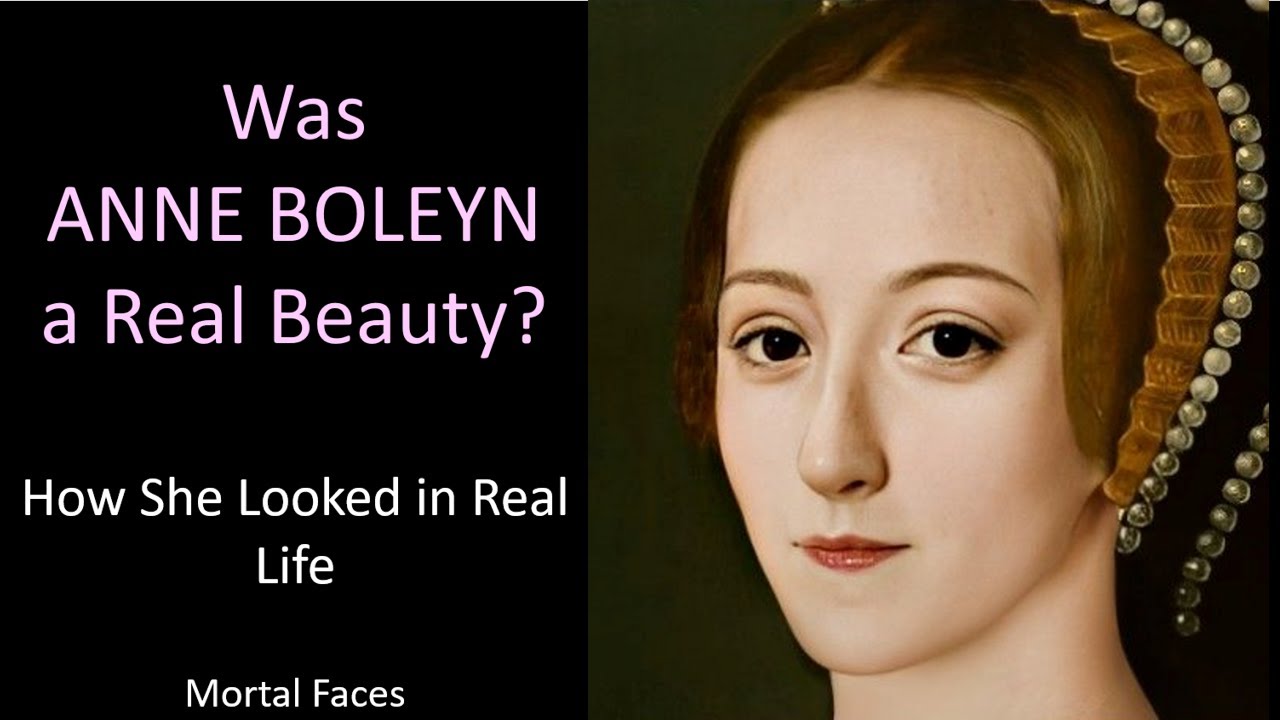 Was ANNE BOLEYN a Real Beauty - How She Looked in Real Life