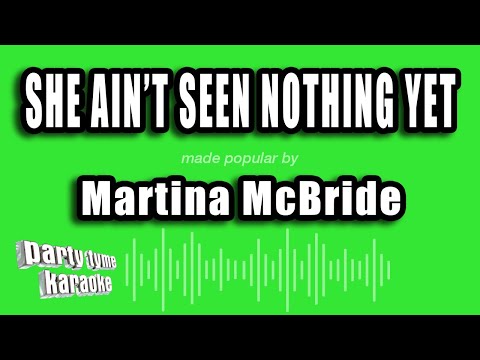 She Ain't Seen Nothin Yet - Martina McBride