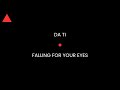 DA TI - FALLING FOR YOUR EYES