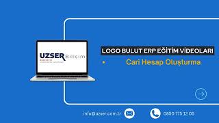 Logo Bulut Erp - Cari Hesap Oluşturma | Uzser Bilişim Hizmetleri
