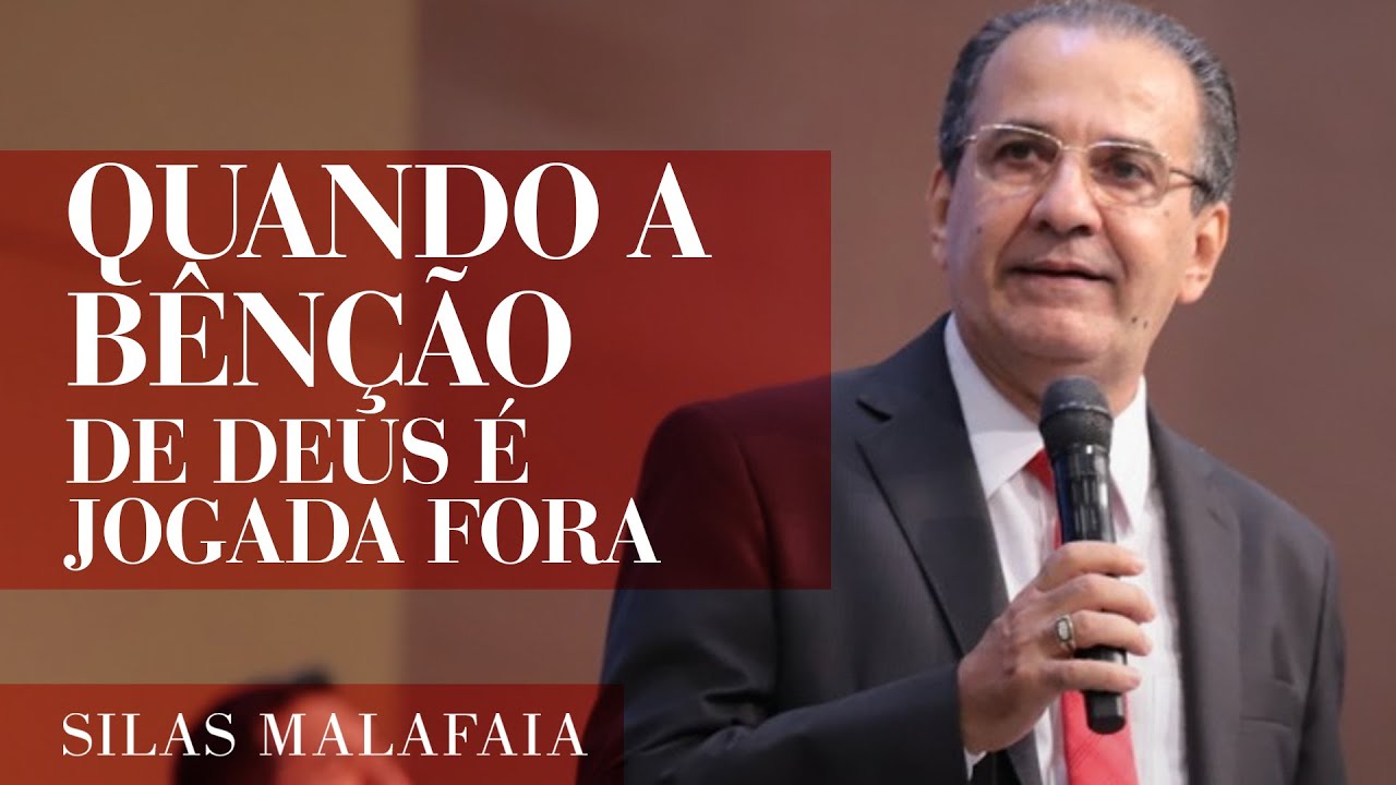 Pastor Silas Malafaia - Quando a bênção de Deus é jogada fora