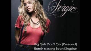 Fergie &quot;Big Girls Don&#39;t Cry&quot; Personal Remix feat. Sean Kingston