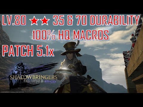 Final Fantasy XIV - Patch 5.1 Lv.80 ★★ 100% HQ Macros 35&70 Durability