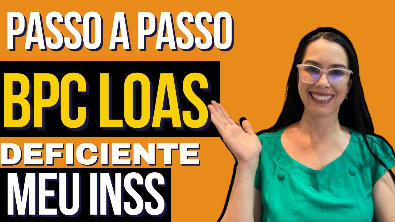 Como solicitar o BPC LOAS da pessoa com deficiência Passo a passo COMPLETO