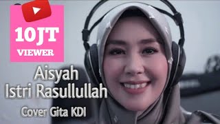 Download lagu AISYAH ISTRI RASULULLAH - COVER BY GITA KDI mp3