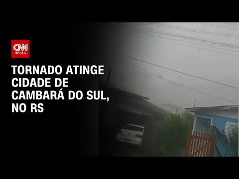 Tornado atinge cidade de Cambará do Sul, no RS | AGORA CNN